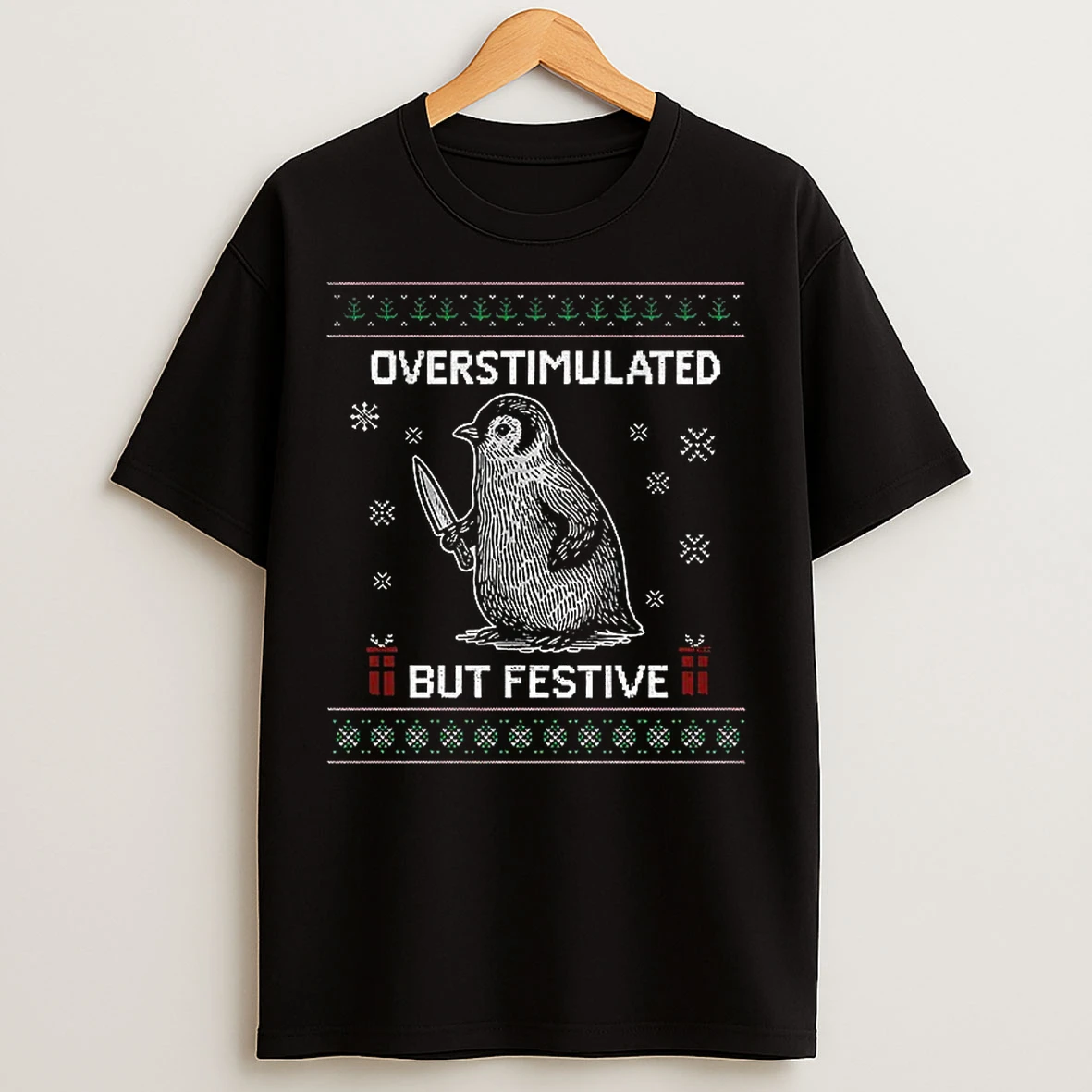 Classic Penguin Overstimulated But Festive Ugly Christmas T Shirts