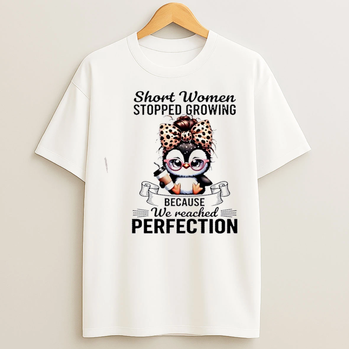 Classic Penguin Short Women Stopped Growing Because We Reached Perfection T Shirts