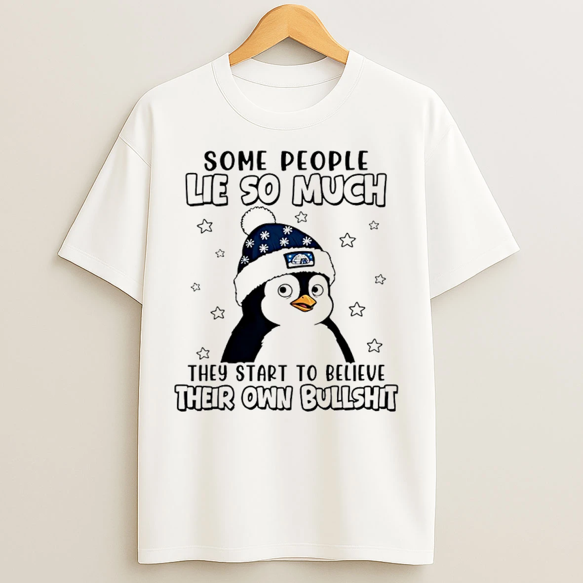 Classic Penguin Some People Lie So Much They Start To Believe Their Own Bullshit T Shirts