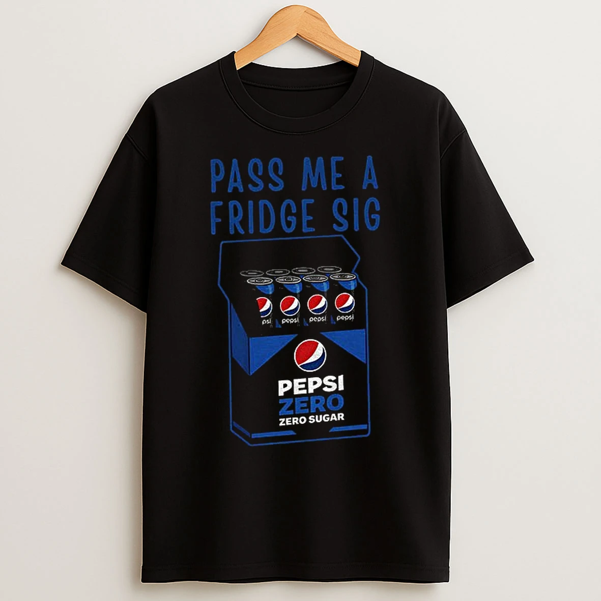 Classic Pepsi Zero Sugar Fridge Cig Pass Me A Fridge Sig T Shirts