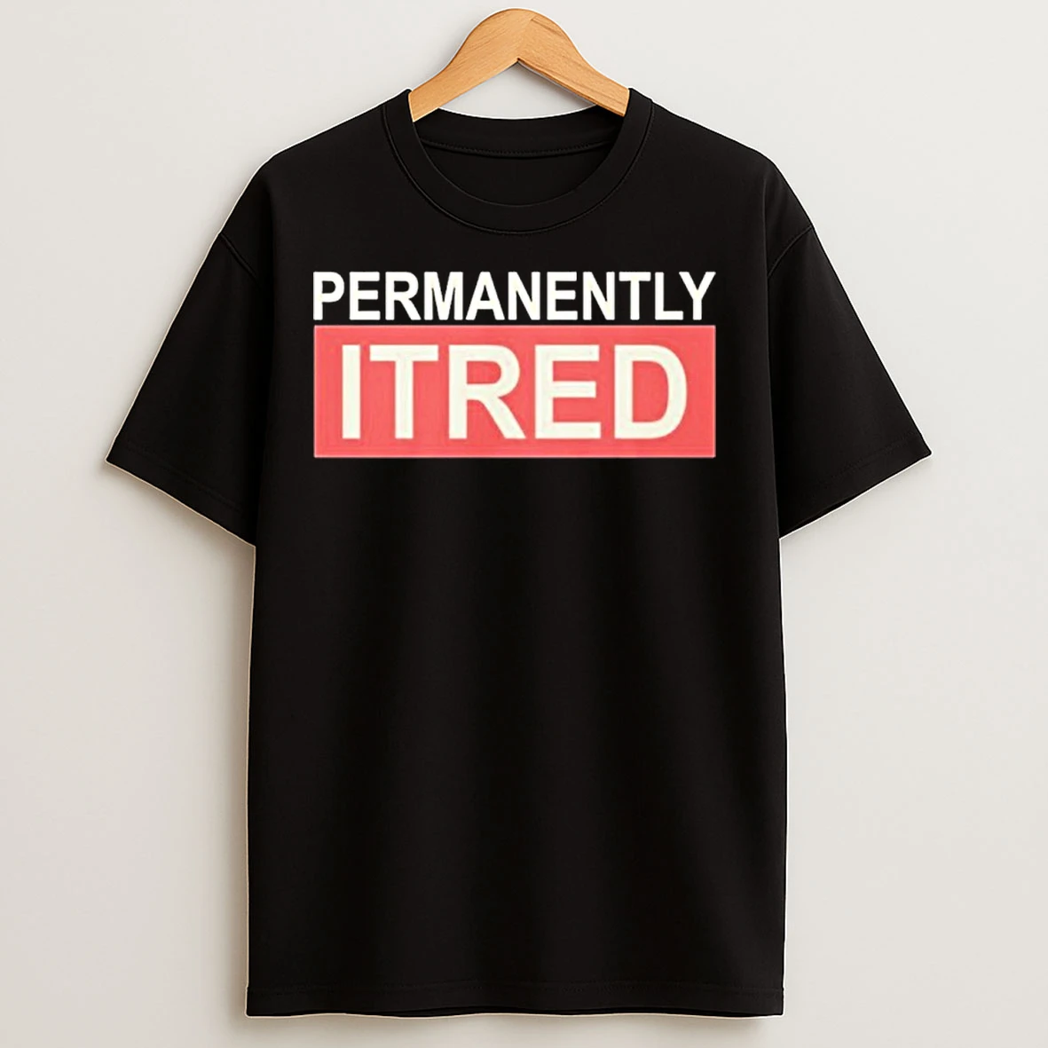 Classic Permanently Tired Exhausted Person Graphic T Shirts