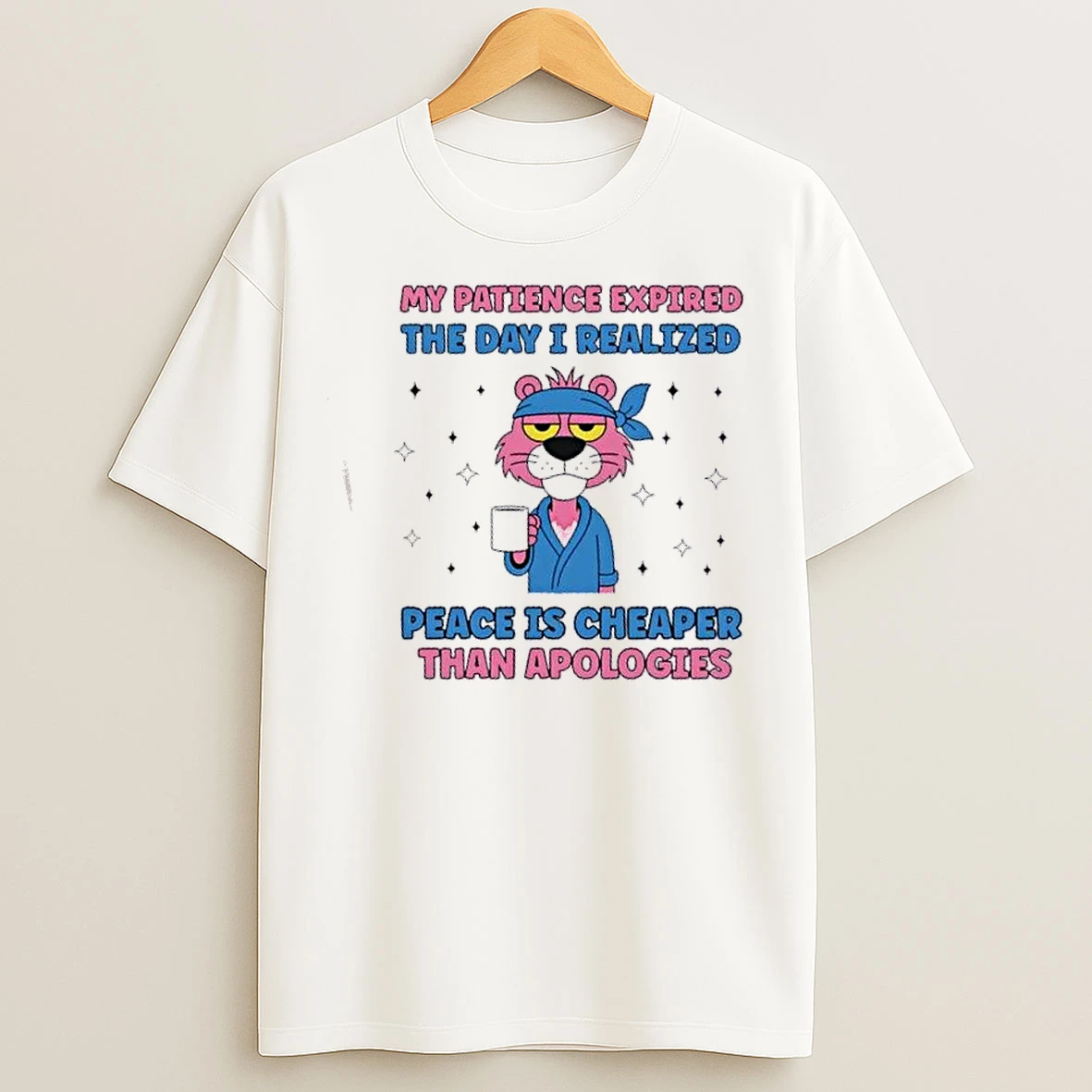 Classic Pink Panther My Patience Expired The Day I Realized Peace Is Cheaper Than Apologies T Shirts