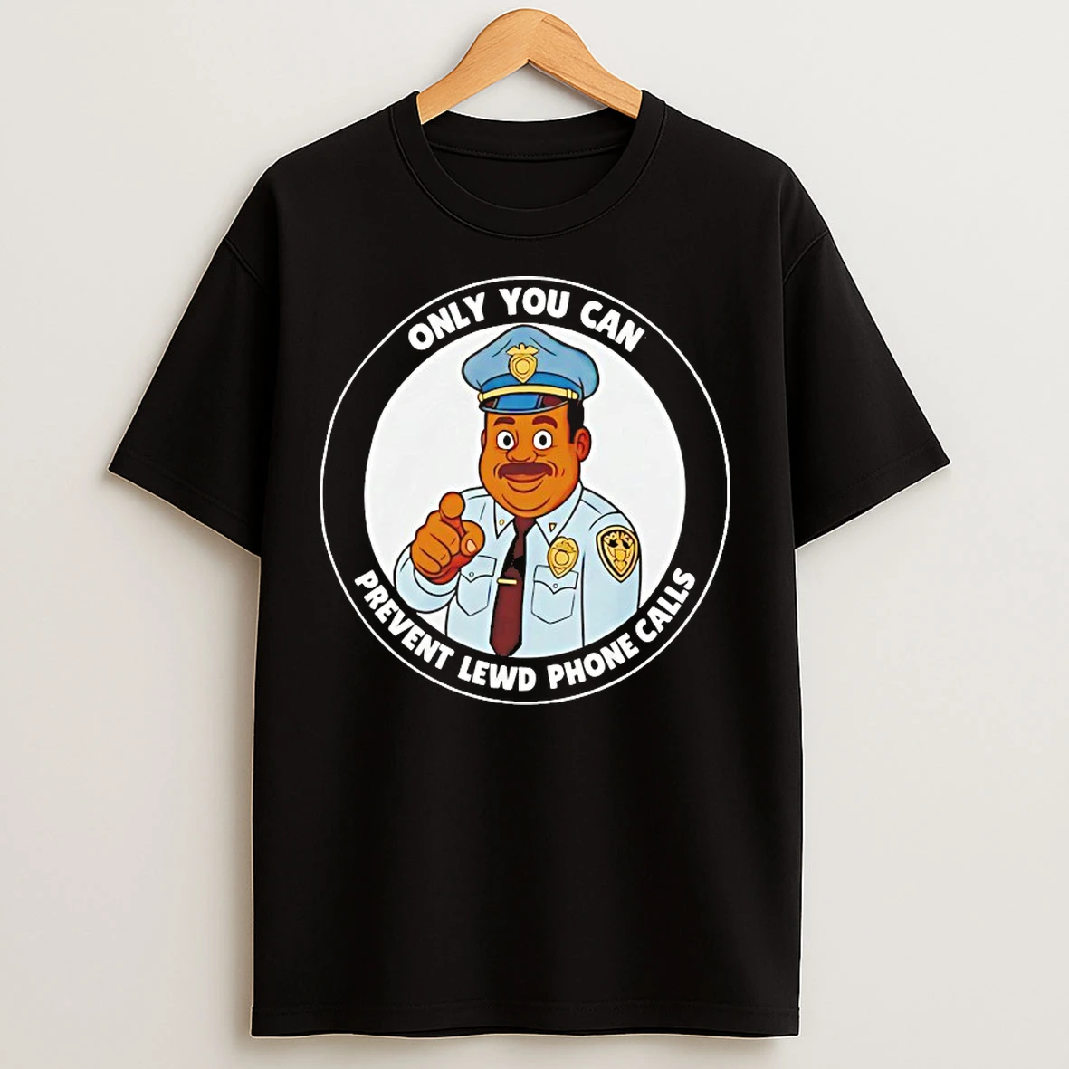 Classic Police Only You Can Prevent Lewd Phone Calls T Shirts