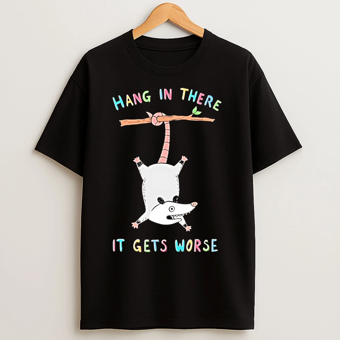 Classic Possum Hang In There It Gets Worse T Shirts