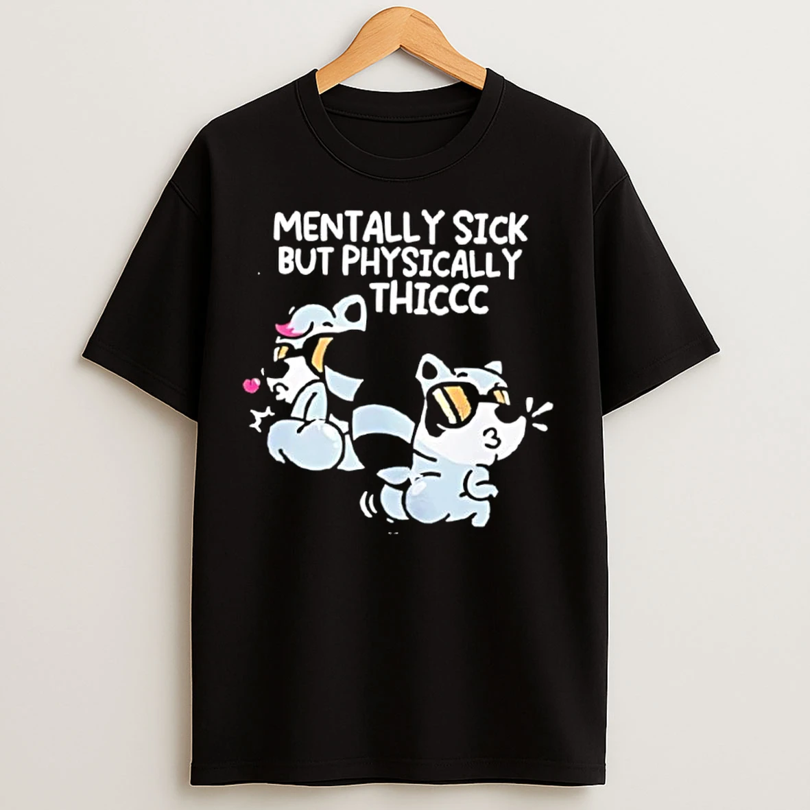 Classic Premium Mentally Sick But Physically Thiccc T Shirts