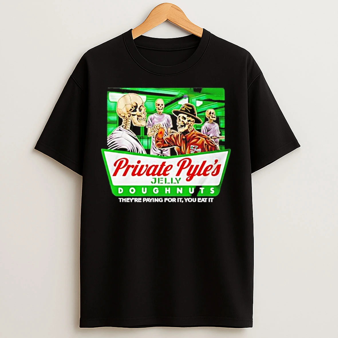 Classic Private Pyles Jelly Doughnuts Theyre Paying For It You Eat It T Shirts