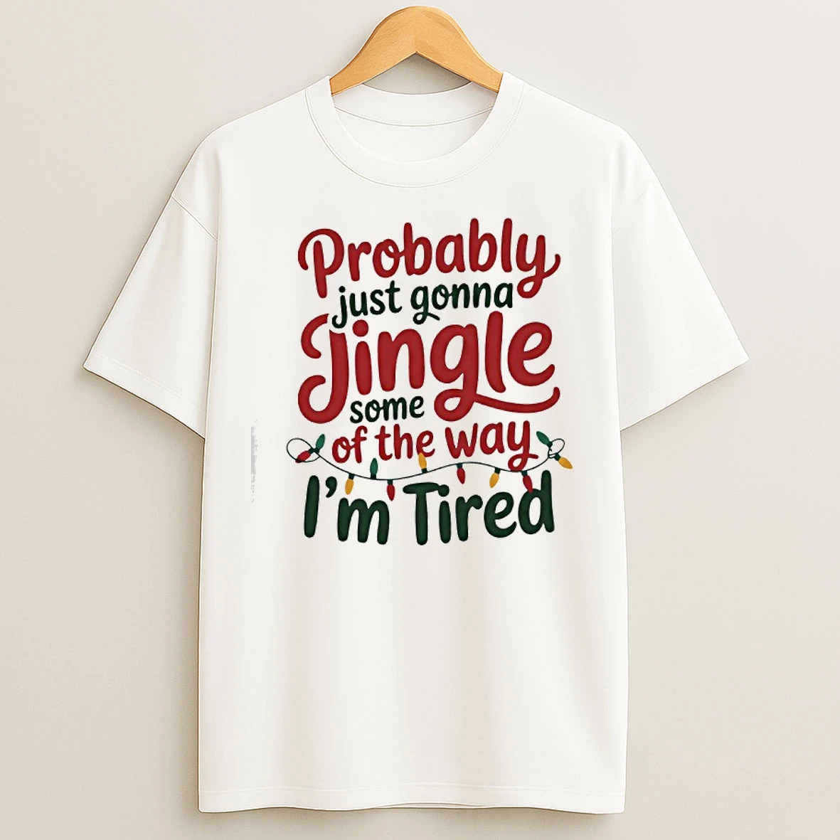 Classic Probably Just Gonna Jingle Some Of The Way Im Tired Christmas Jingle T Shirts