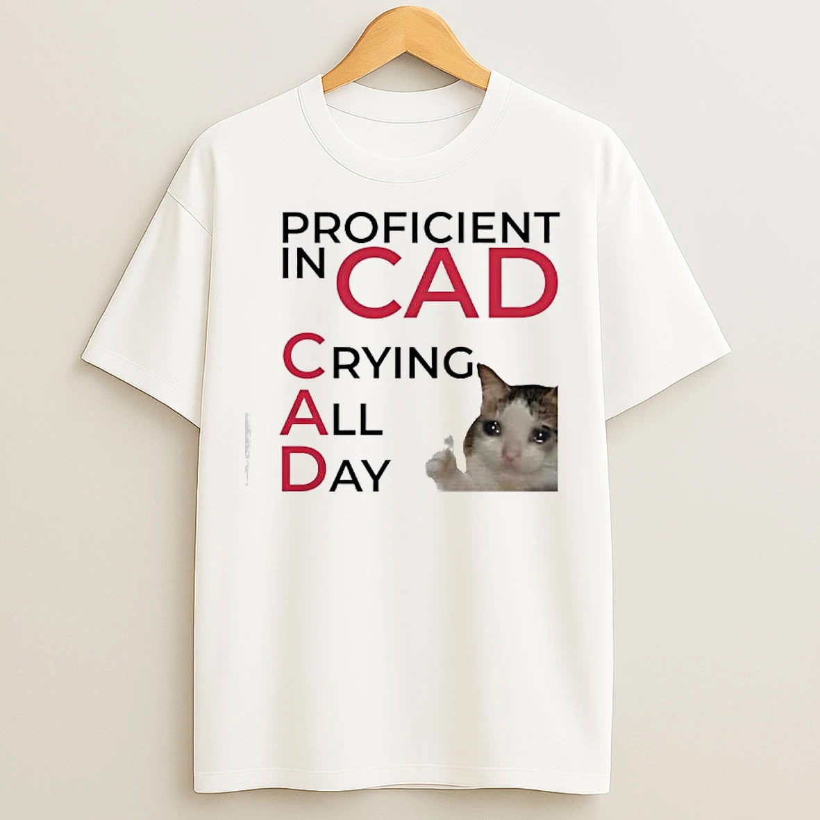 Classic Proficient In Cad Crying All Day Cat Meme Graphic T Shirts