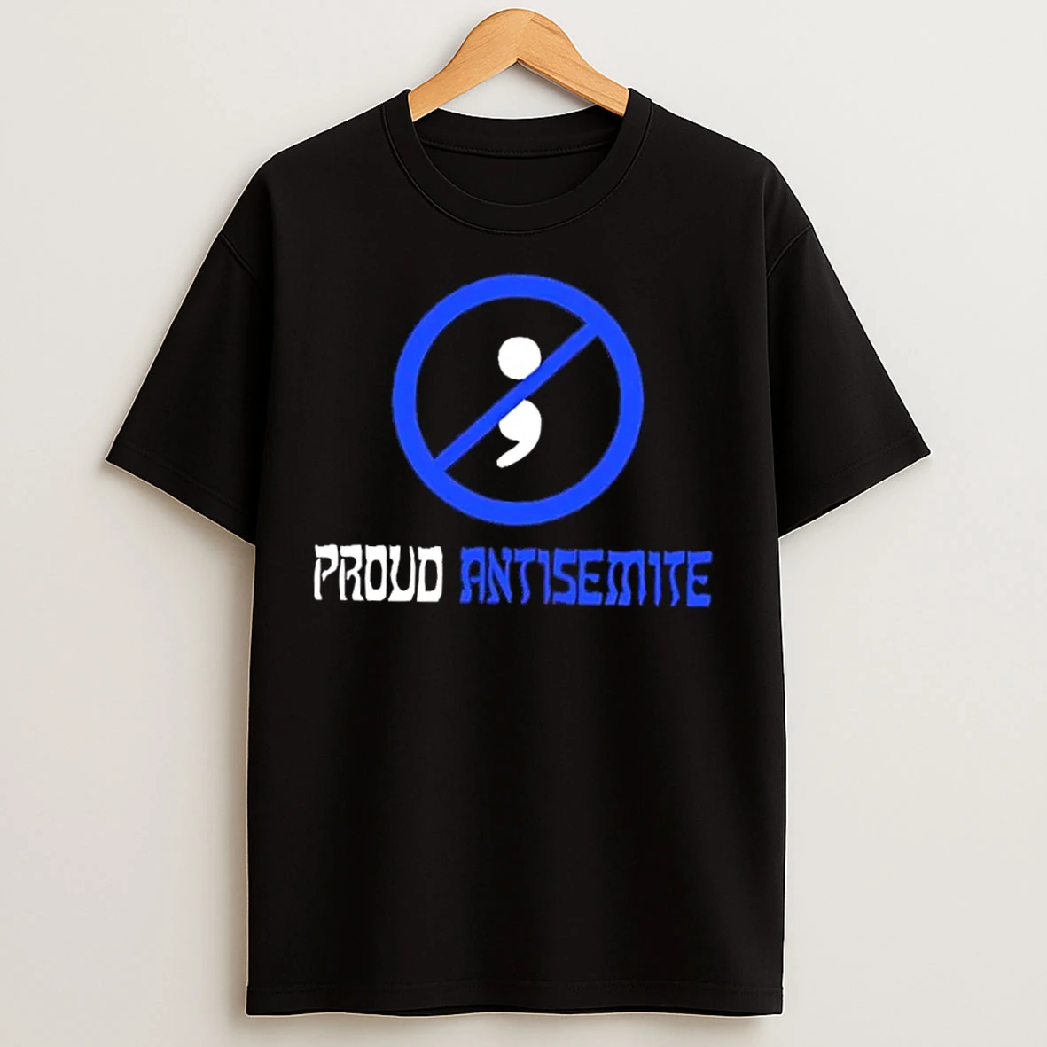 Classic Proud Antisemite Semicolon T Shirts