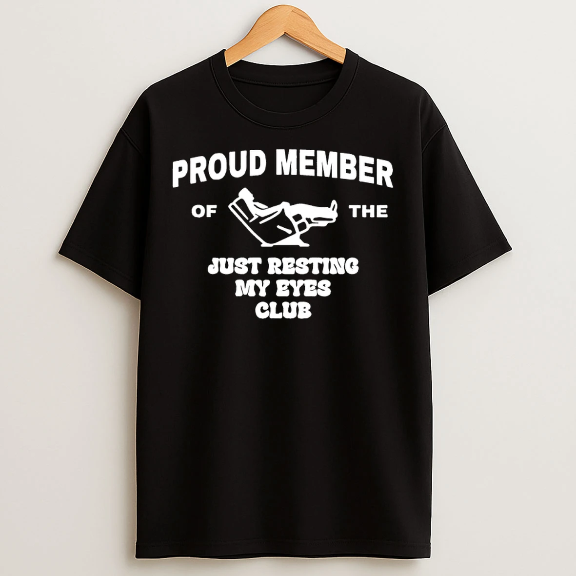 Classic Proud Member Of The Just Resting My Eyes Club T Shirts