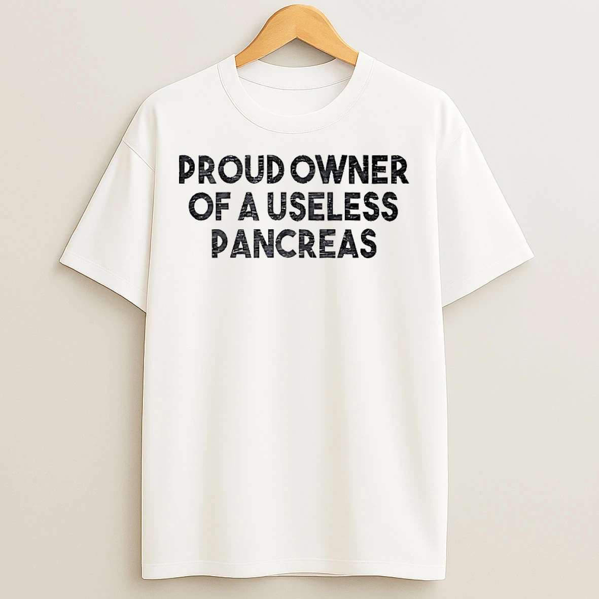 Classic Proud Owner Of A Useless Pancreas T Shirts