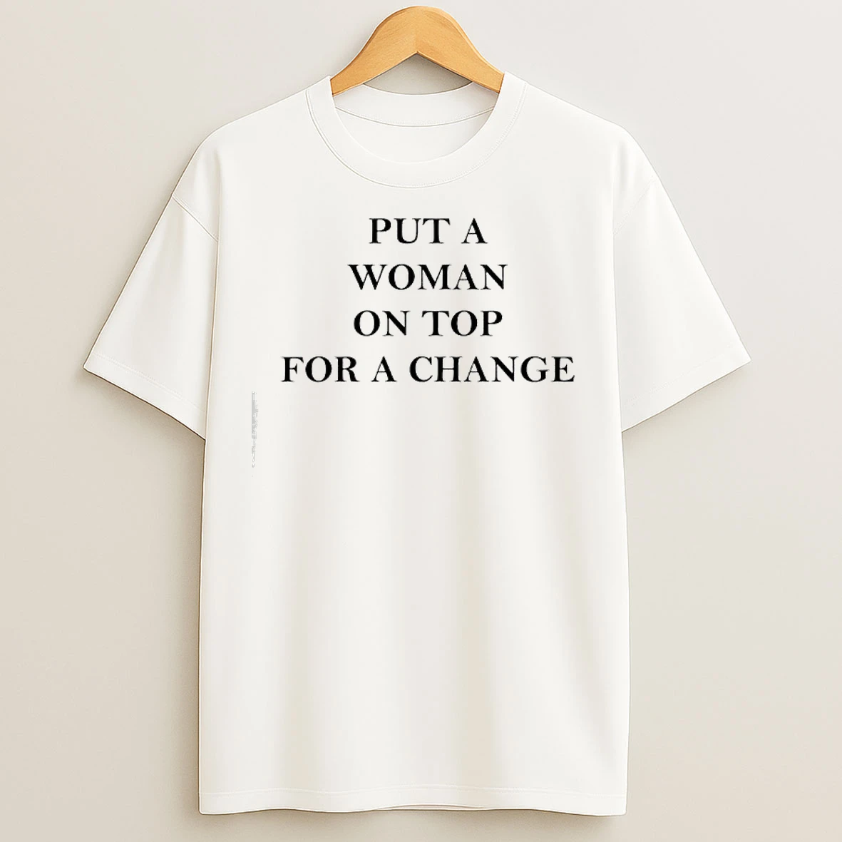 Classic Put A Woman On Top For A Change T Shirts