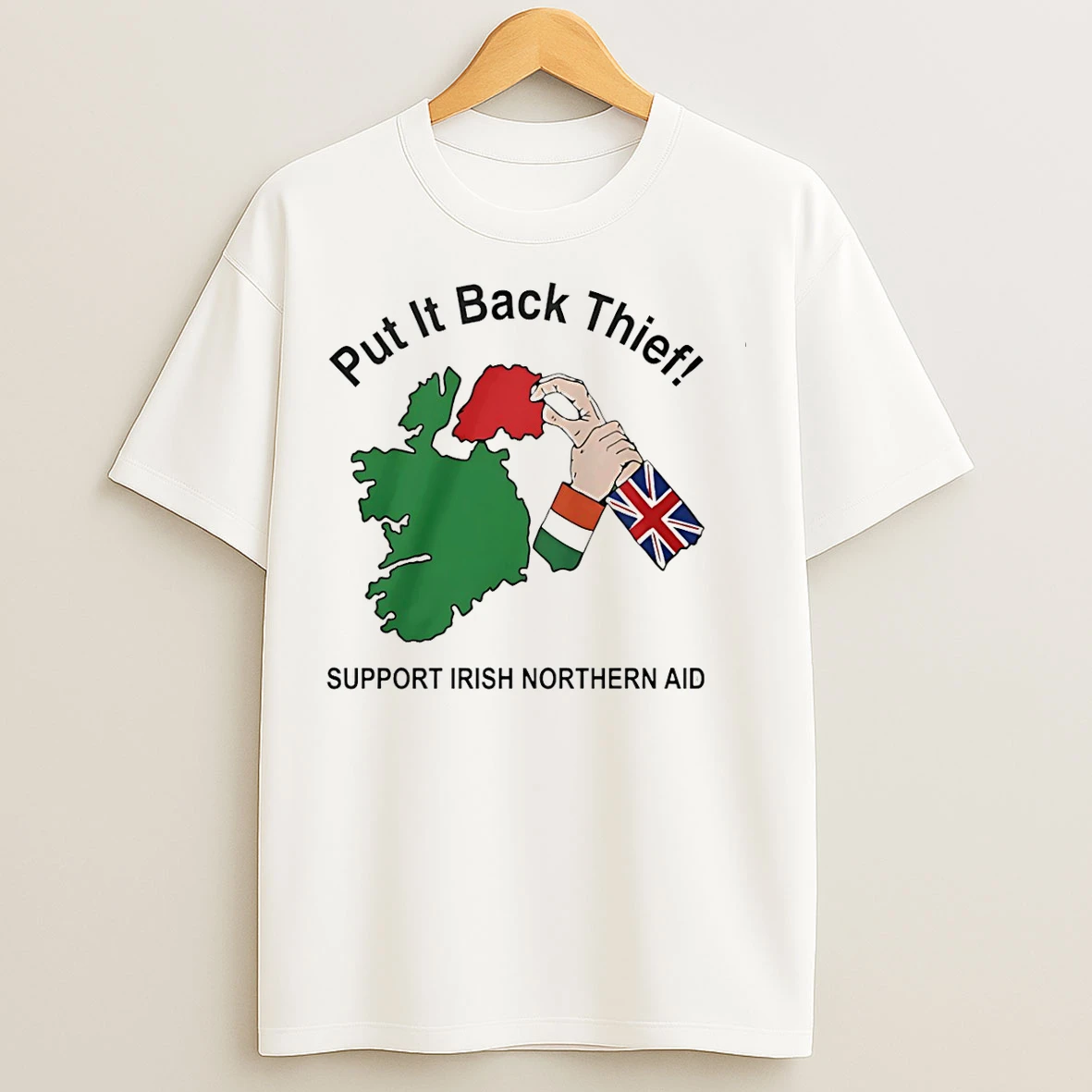 Classic Put It Back Thief Support Irish Northern Aid State T Shirts