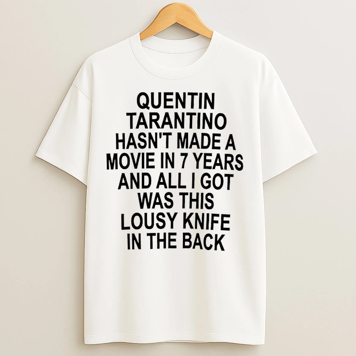 Classic Quentin Tarantino Hasnt Made A Movie In 7 Years T Shirts