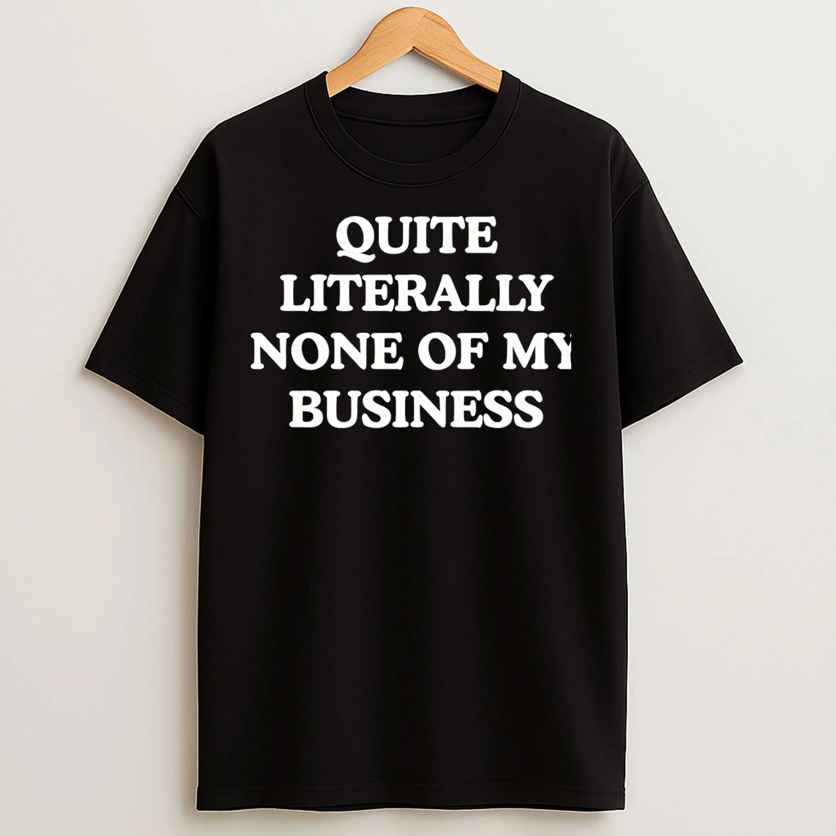 Classic Quite Literally None Of My Business Christmas T Shirts