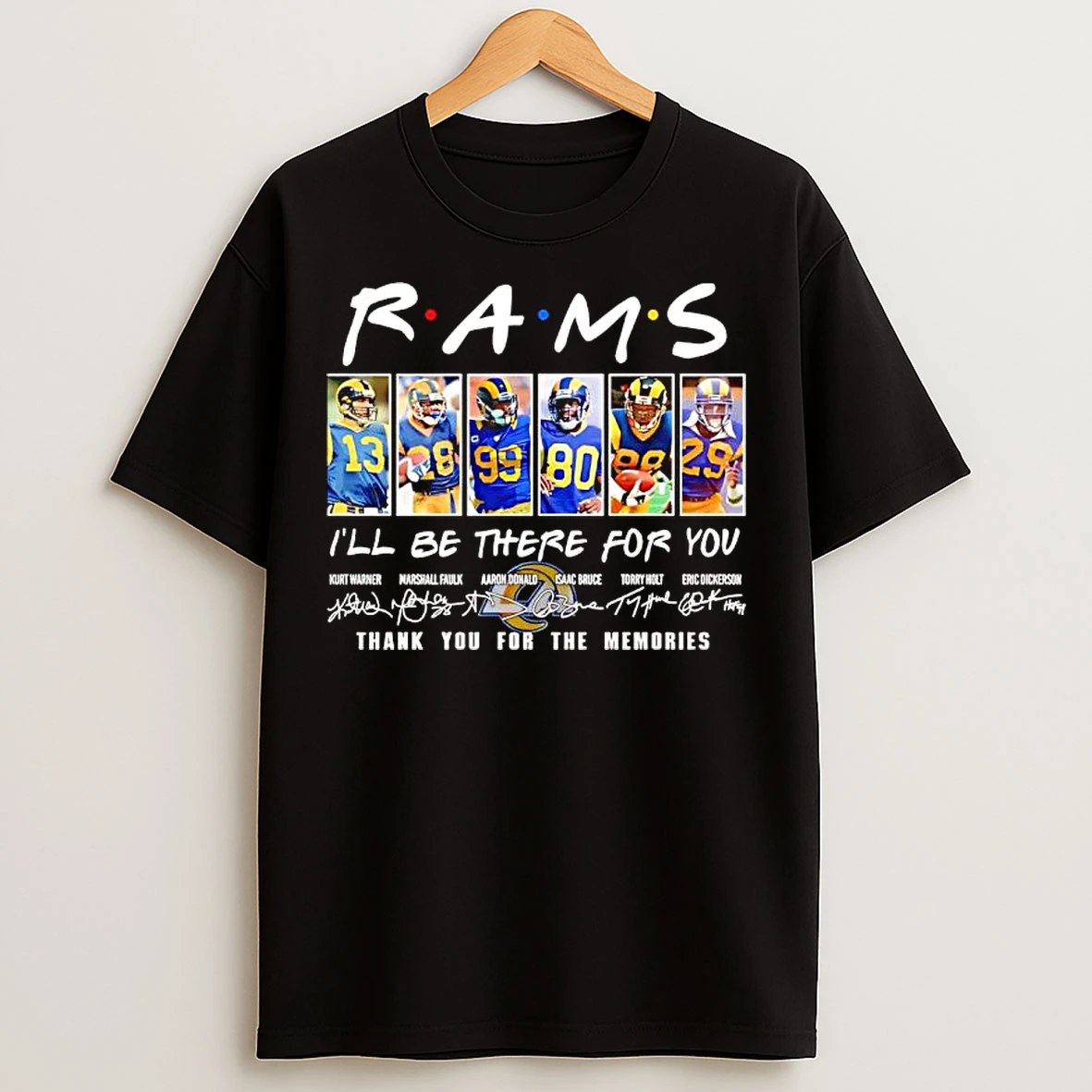 Classic R A M S Ill Be There For You Los Angeles Rams Signatures Players Graphic T Shirts