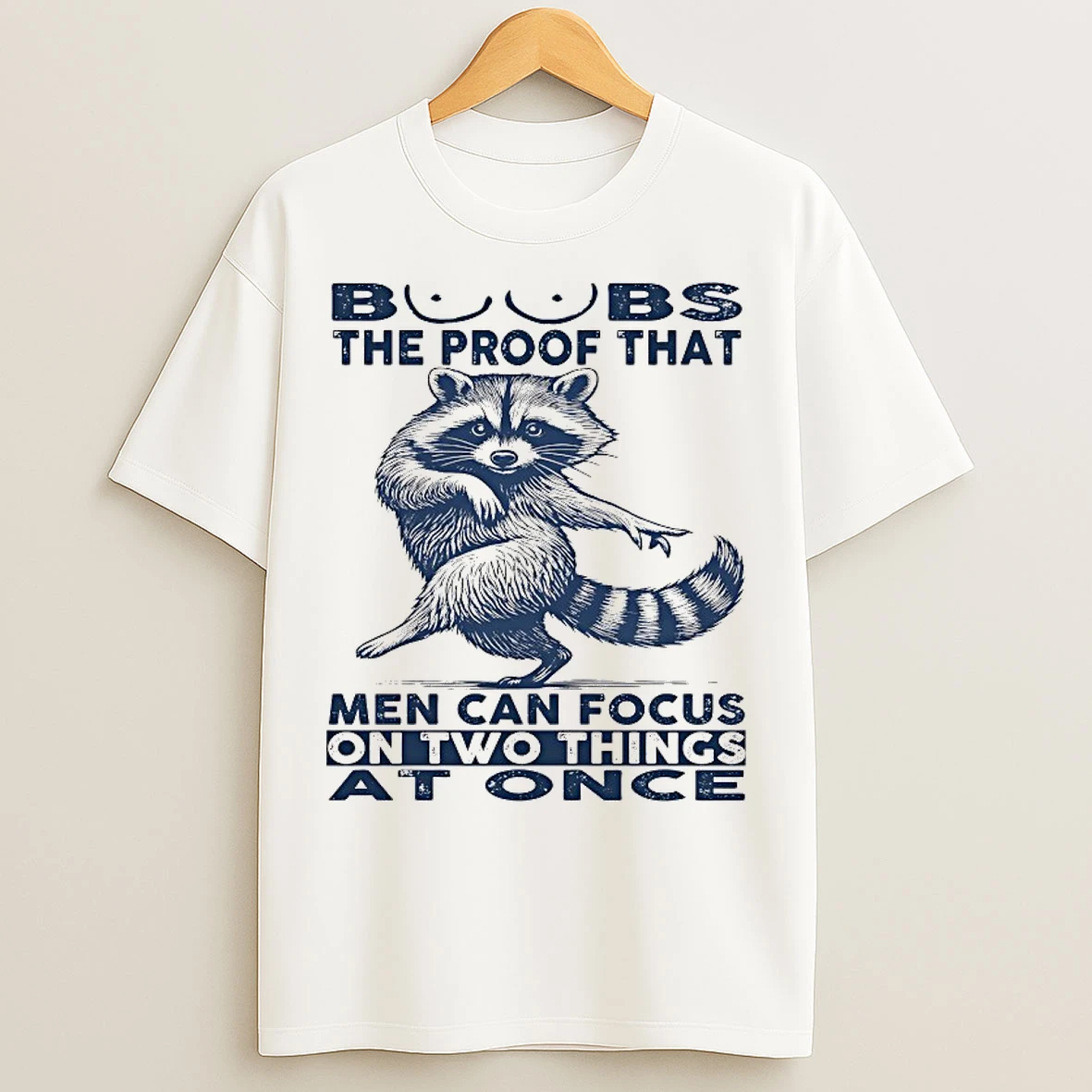 Classic Raccoon Boobs The Proof That Men Can Focus On Two Things At Once T Shirts