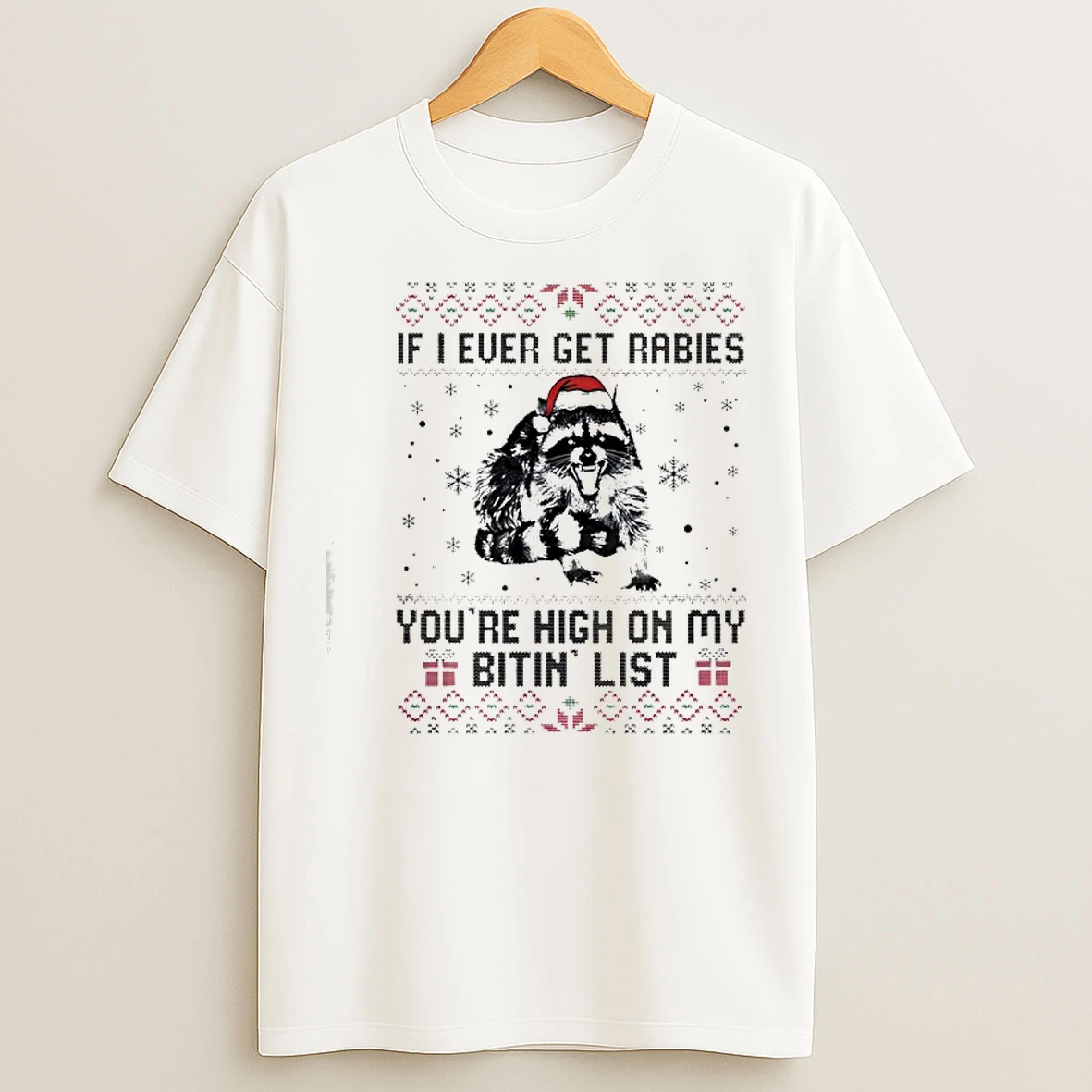 Classic Raccoon Christmas If I Ever Get Rabies Youre High On My Bitin List T Shirts