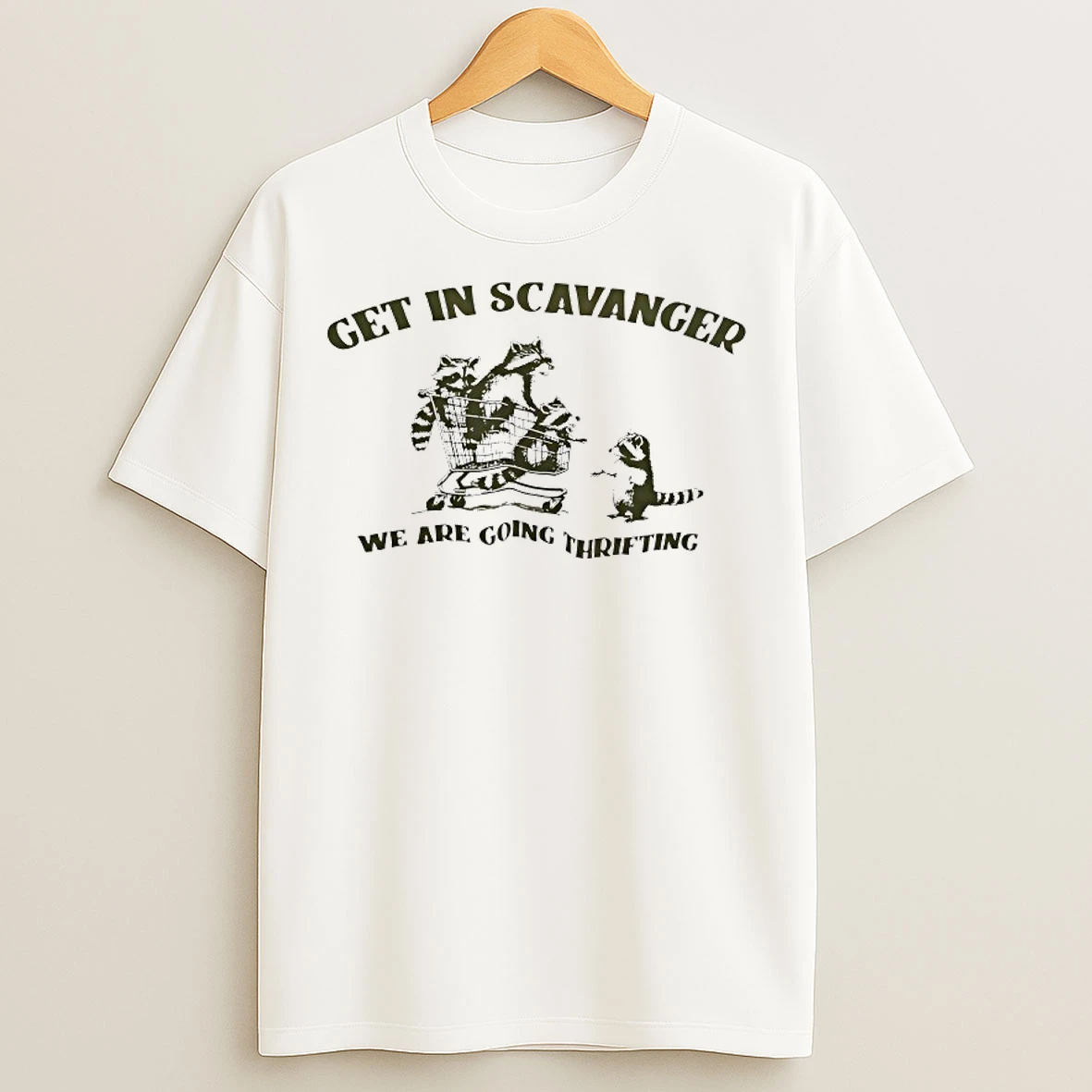 Classic Raccoon Get In Scavanger We Are Going Thrifting T Shirts