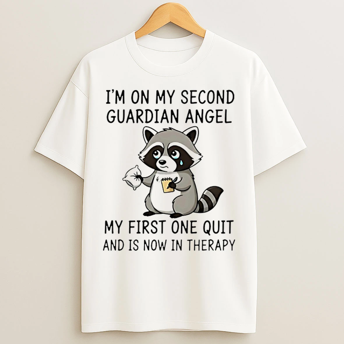 Classic Raccoon Im On My Second Guardian Angel My First One Quit And Is Now In Therapy T Shirts