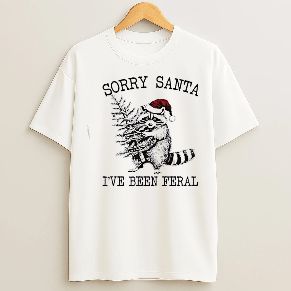 Classic Raccoon Sorry Santa Ive Been Feral Christmas T Shirts