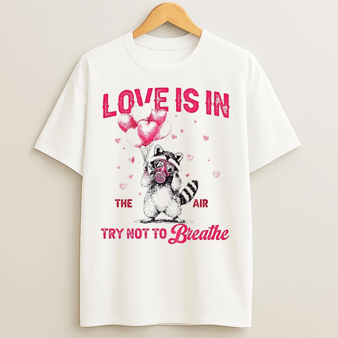 Classic Raccoon Valentines Day Love Is In The Air Try Not To Breathe T Shirts
