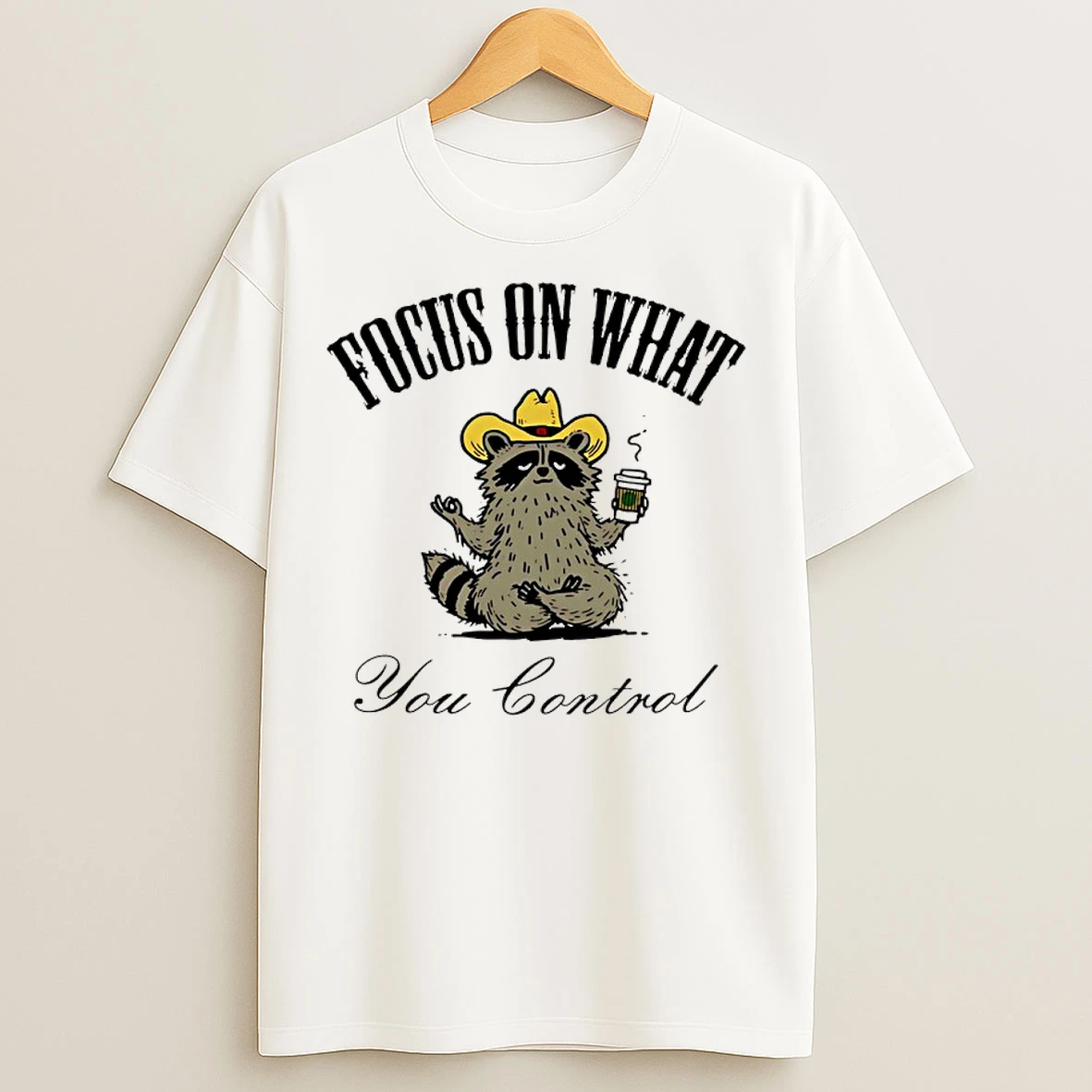 Classic Raccoon Focus On What You Control T Shirts