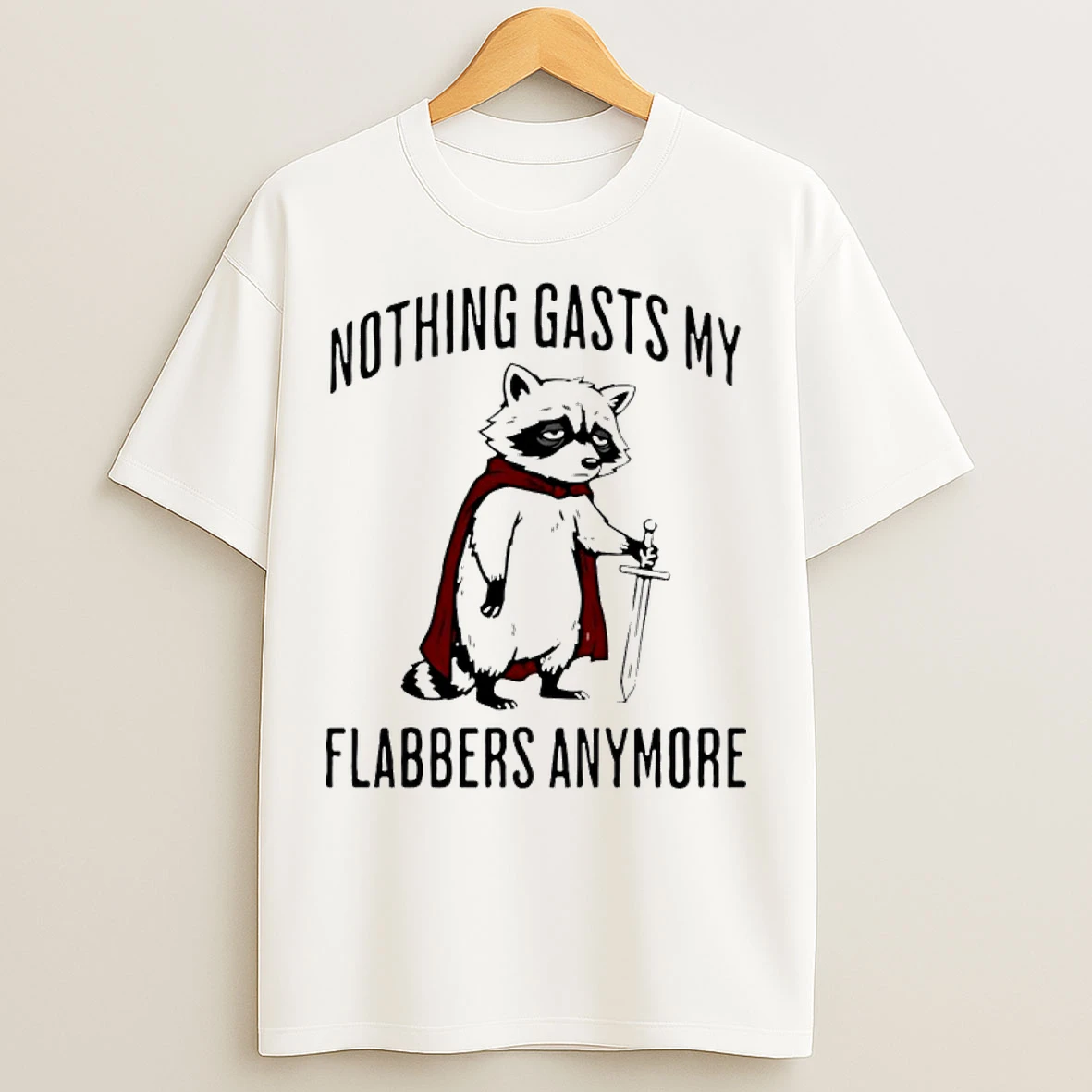 Classic Raccoon Knight Nothing Gasts My Flabbers Anymore T Shirts