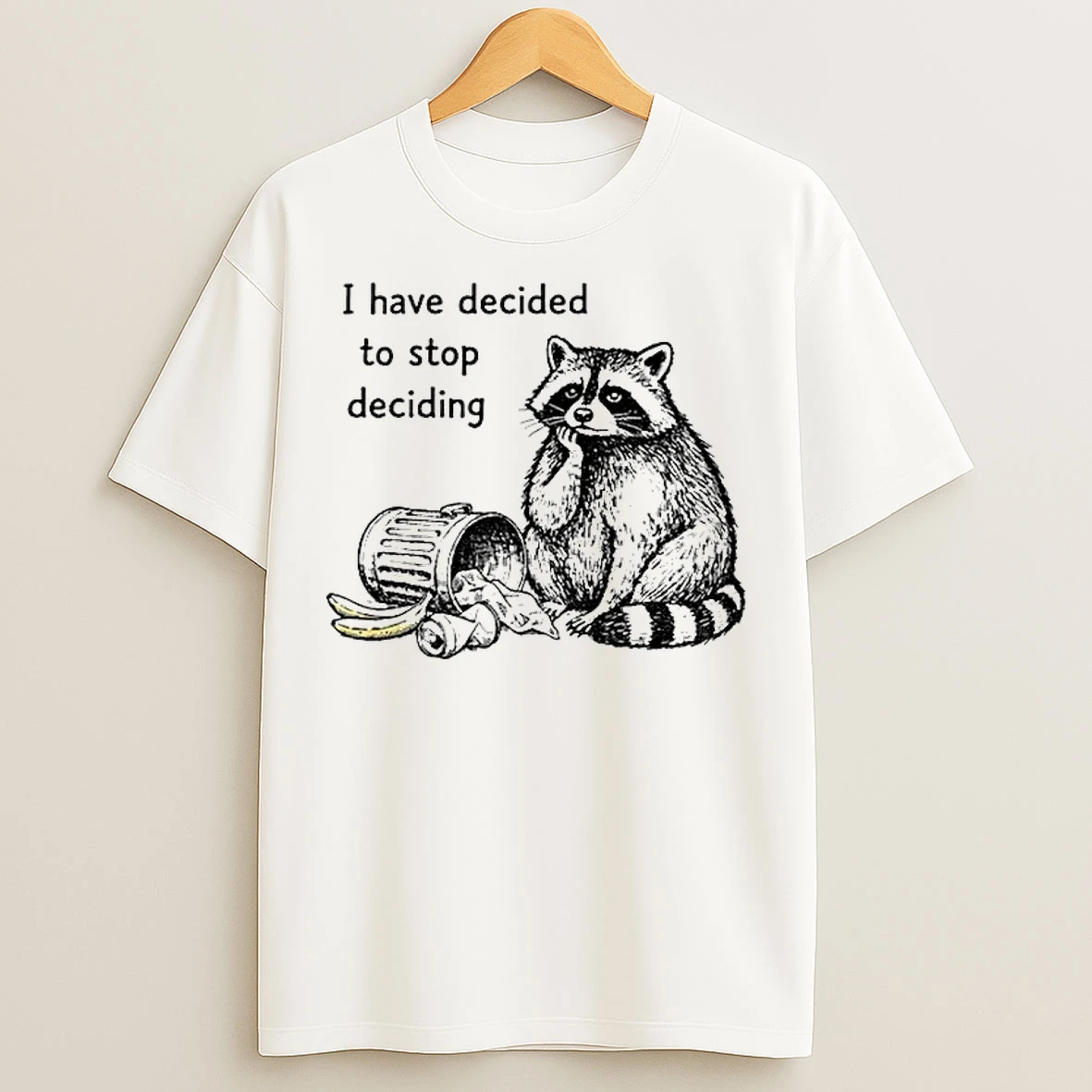 Classic Raccoon Stops Making Choices I Have Decided To Stop Deciding T Shirts
