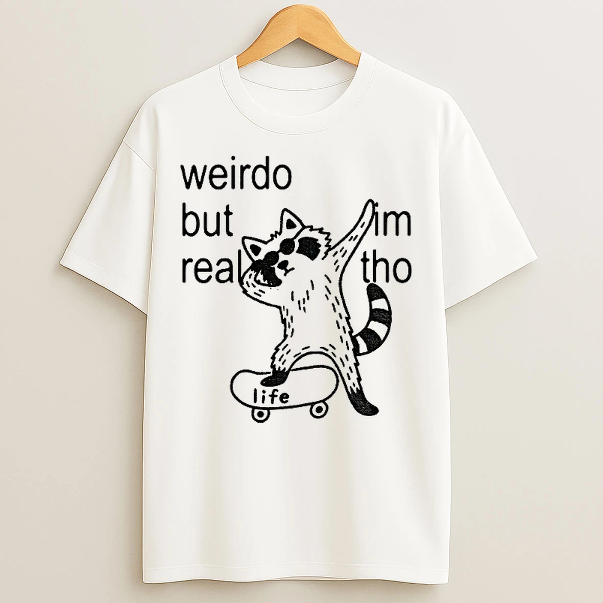 Classic Raccoon Weirdo But Real Im Tho Life Vintage T Shirts