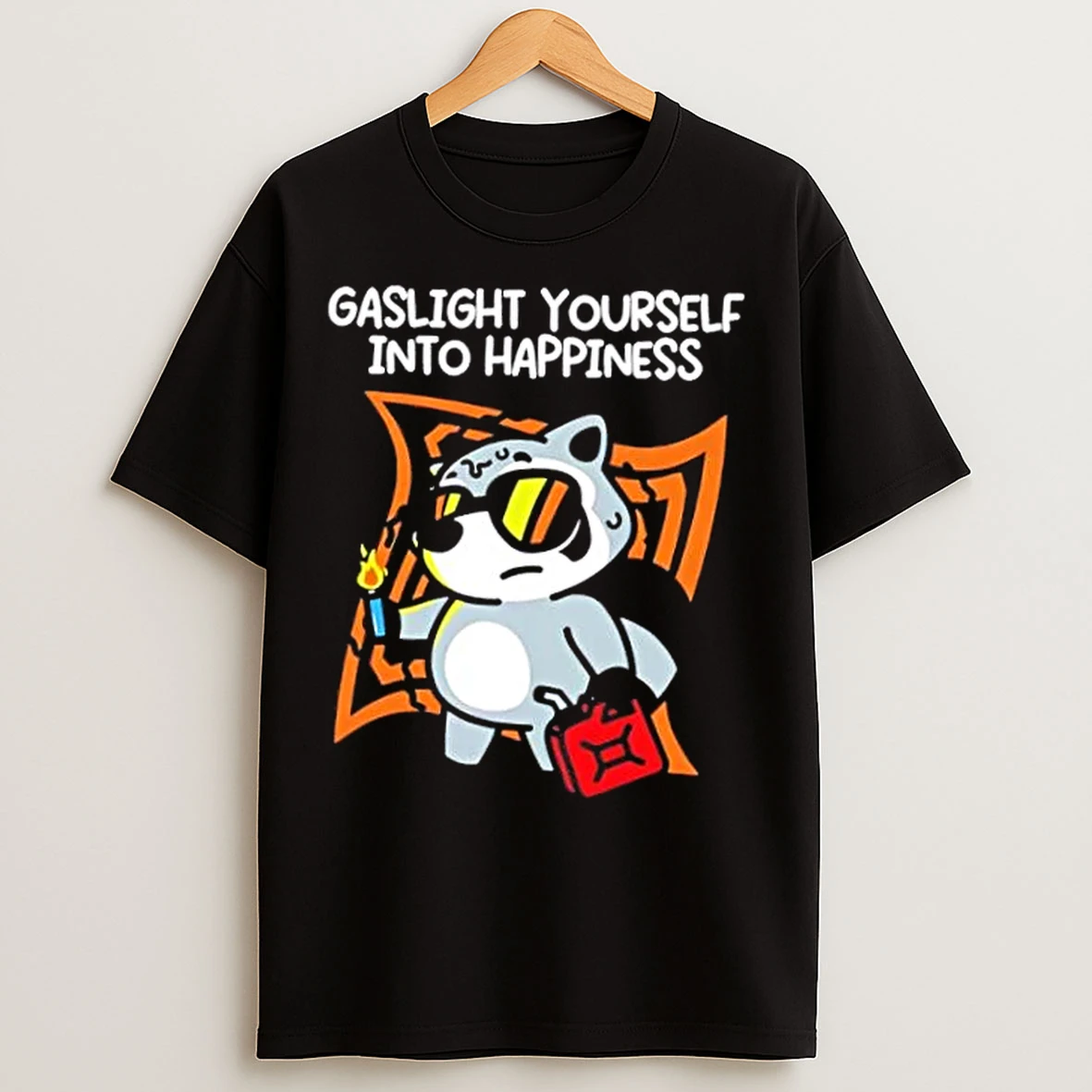 Classic Racoon Gaslight Yourself Into Happiness T Shirts