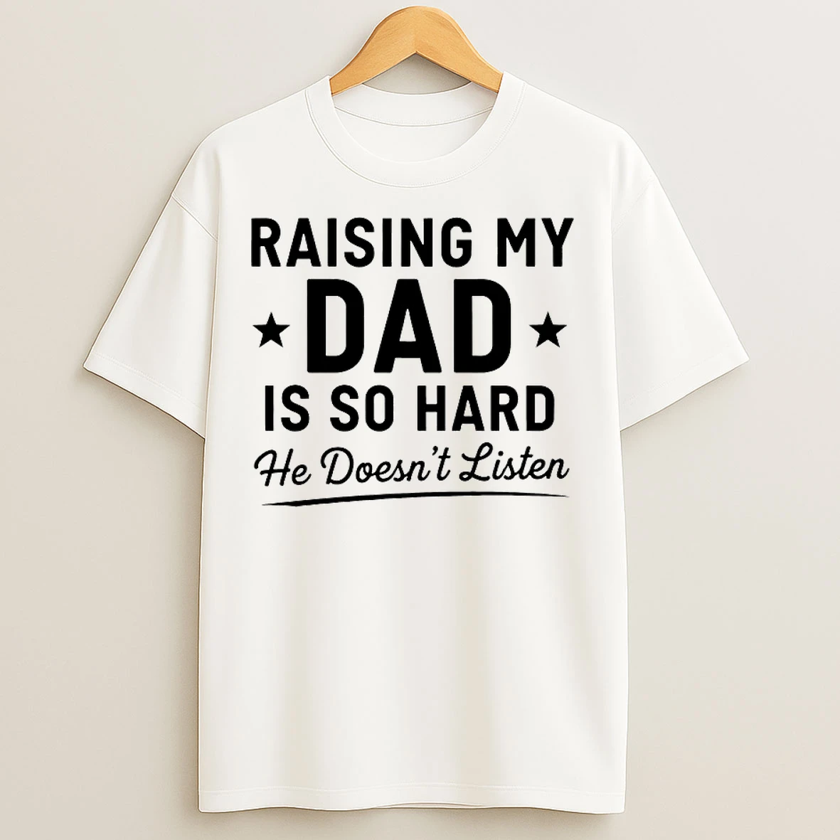 Classic Rasing My Dad Is So Hard He Doesnt Listen T Shirts