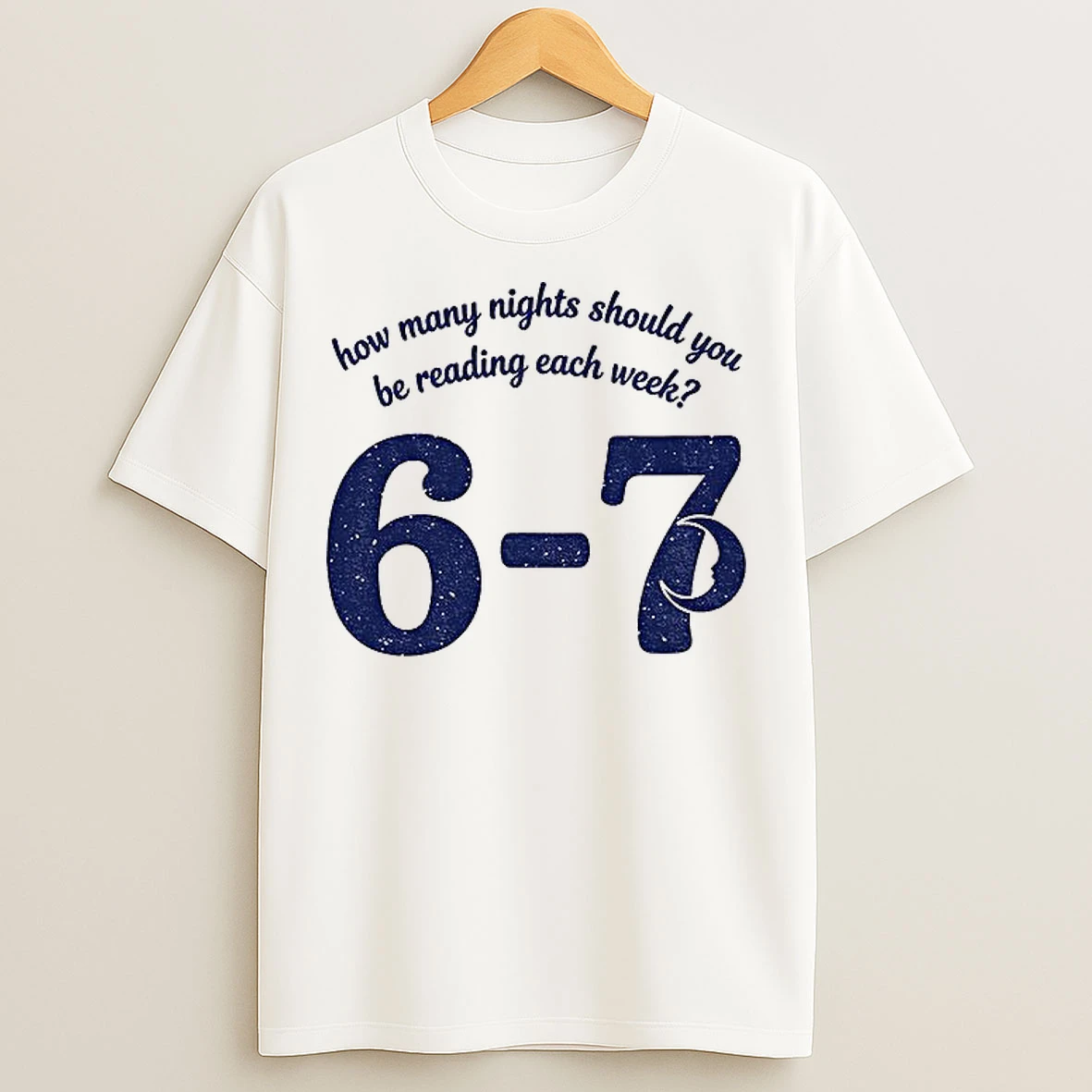 Classic Reading 6 7 How Many Nights Should You Bereading Each Week T Shirts