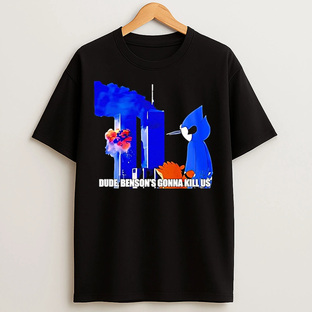 Classic Regular Show 911 Meme Dude Bensons Gonna Kill Us T Shirts
