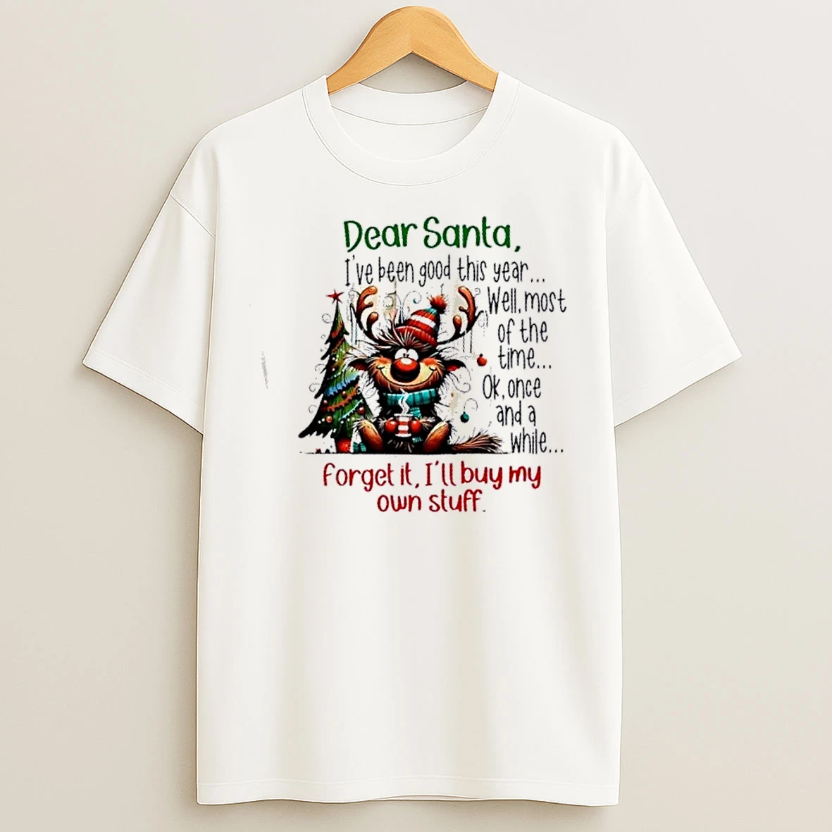 Classic Reindeer Dear Santa Ive Been Good This Year Well Most Of The Time Ok Once And A While Christmas T Shirts