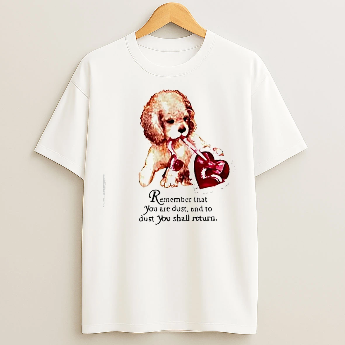 Classic Remember That You Are Dust And To Dust You Shall Return Poodle Puppy Dog T Shirts