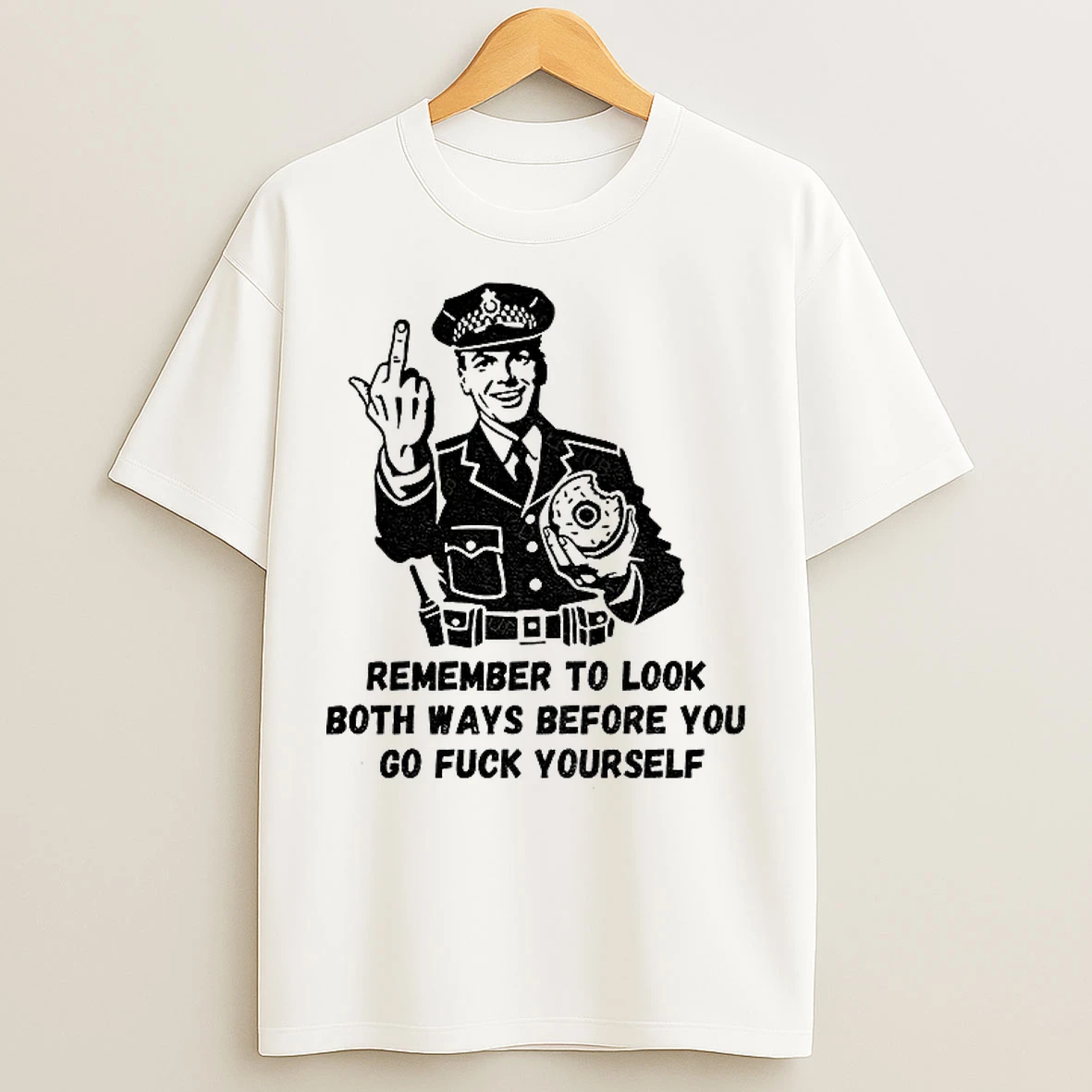 Classic Remember To Look Both Ways Before You Go Fuck Yourself Middle Finger T Shirts