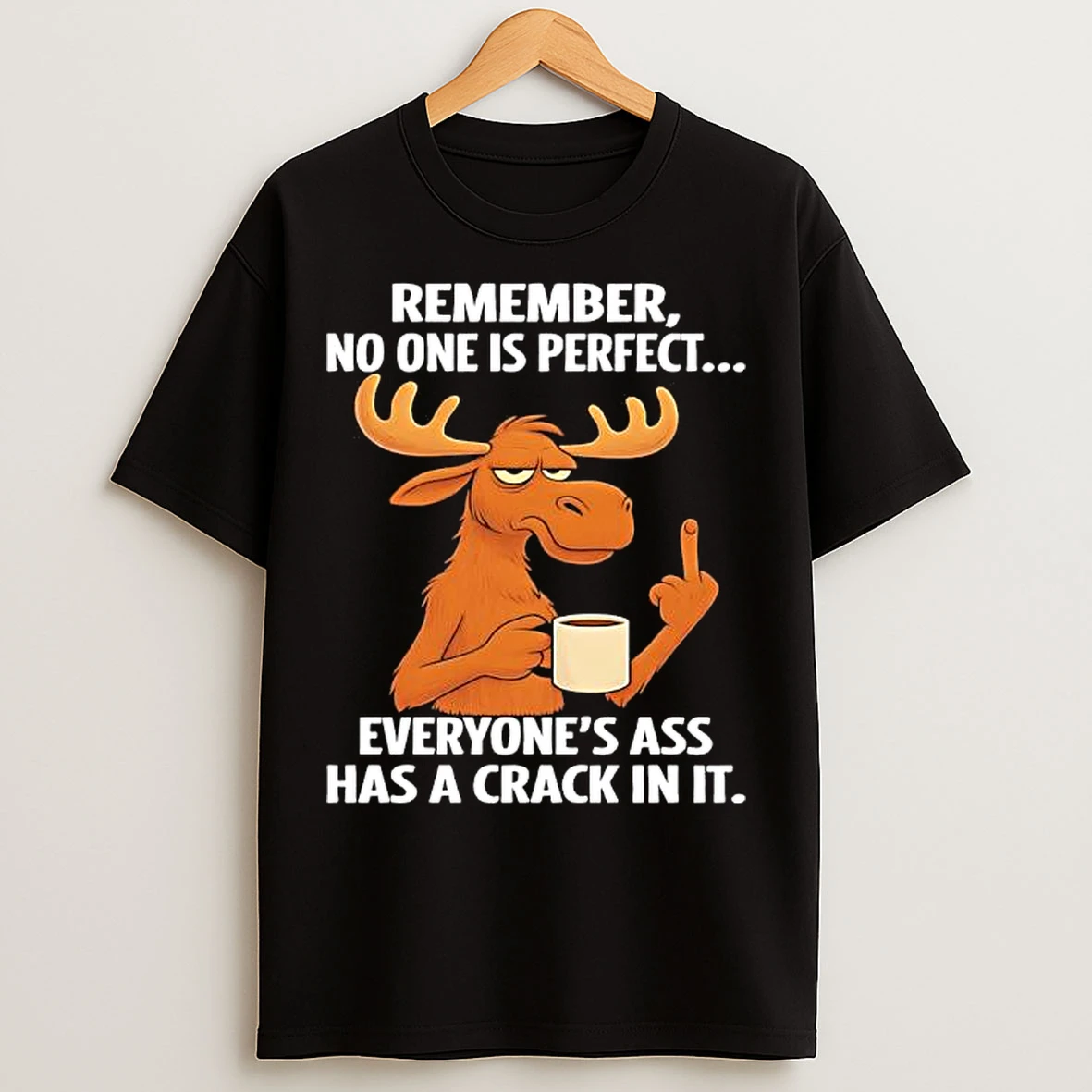 Classic Reminder Remember No One Is Perfect Everyones Ass Has A Crack In It T Shirts