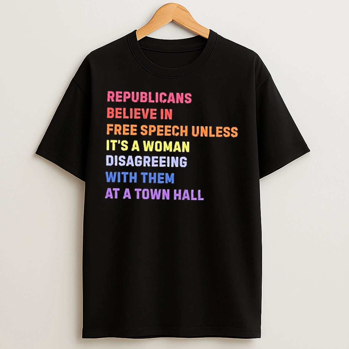 Classic Republicans Believe In Free Speech Unless Its A Woman Disagreeing With Them At A Town Hall T Shirts