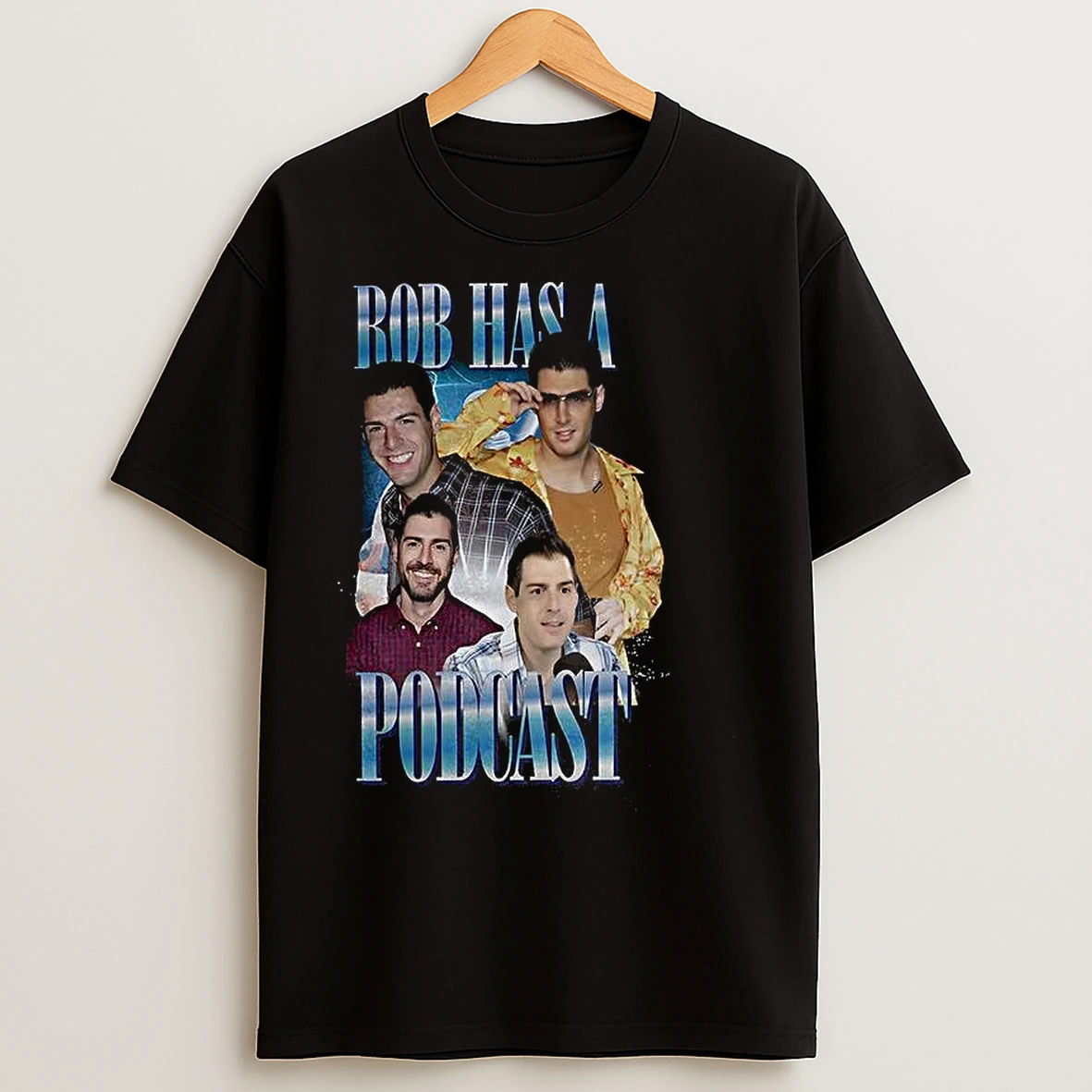 Classic Rob Has A Podcast T Shirts