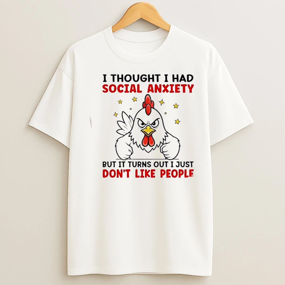 Classic Rooster I Thought I Had Social Anxiety But It Turns Out I Just Dont Like People T Shirts