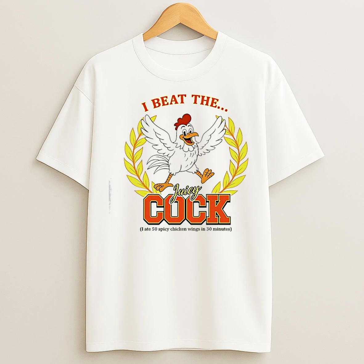 Classic Rooster I Beat The Juicy Cock I Ate 50 Spicy Chicken Wings In 30 Minutes T Shirts