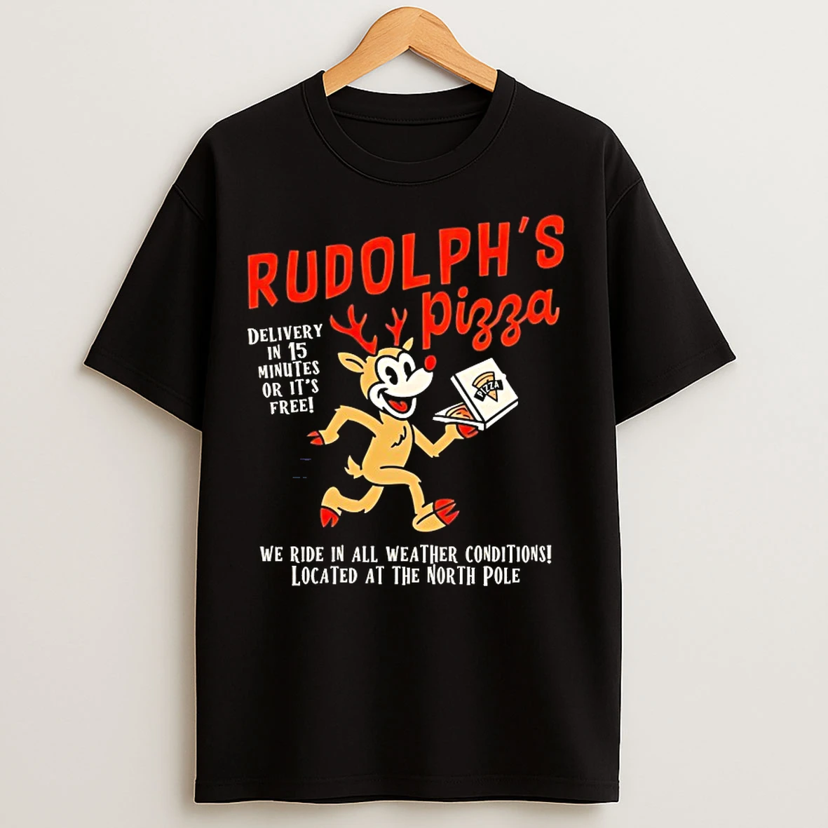 Classic Rudolphs Pizza Delivery In 15 Minutes Or Its Free T Shirts