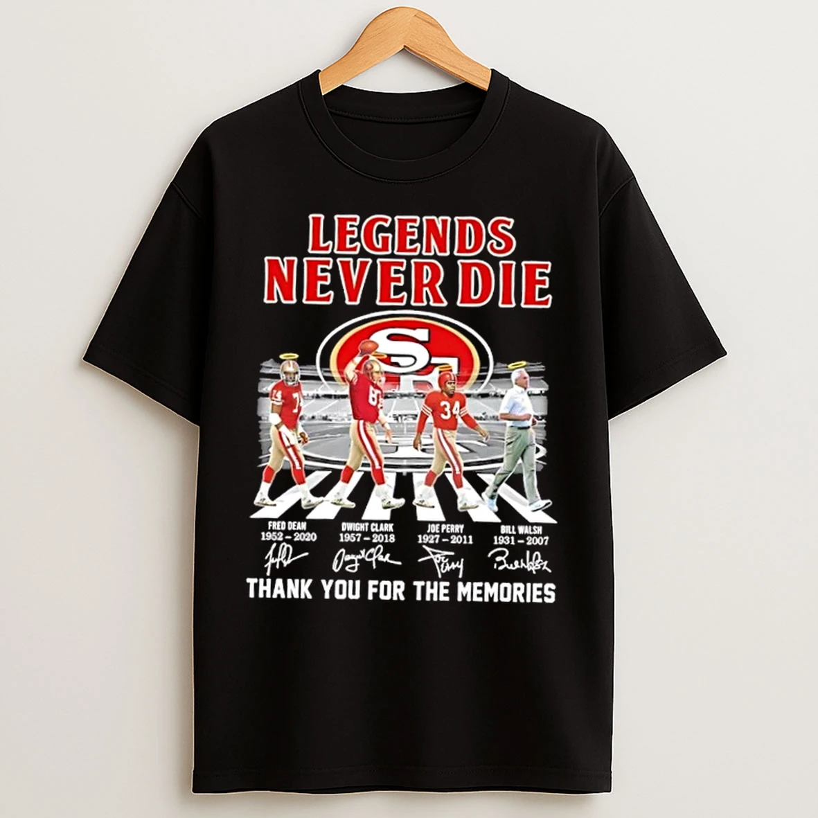 Classic San Francisco 49ers Bill Walsh Joe Perry Dwight Clark Fred Dean Legends Never Die Signatures T Shirts