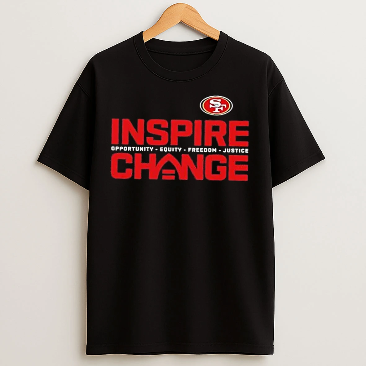 Classic San Francisco 49ers Inspire Change Opportunity Equity Freedom Justice T Shirts