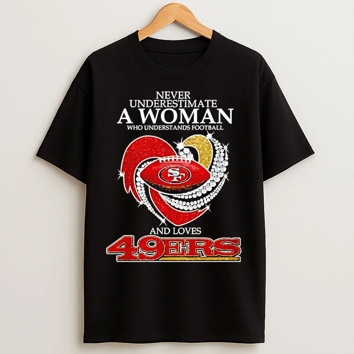 Classic San Francisco 49ers Never Underestimate A Woman Who Understands Football And Loves 49ers T Shirts