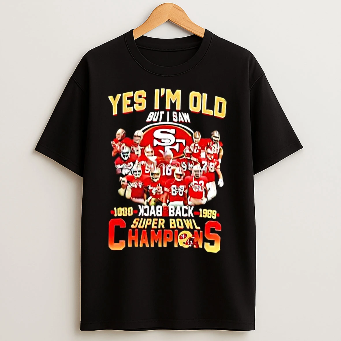 Classic San Francisco 49ers Yes Im Old But I Saw Back 2 Back Super Bowl Champions T Shirts