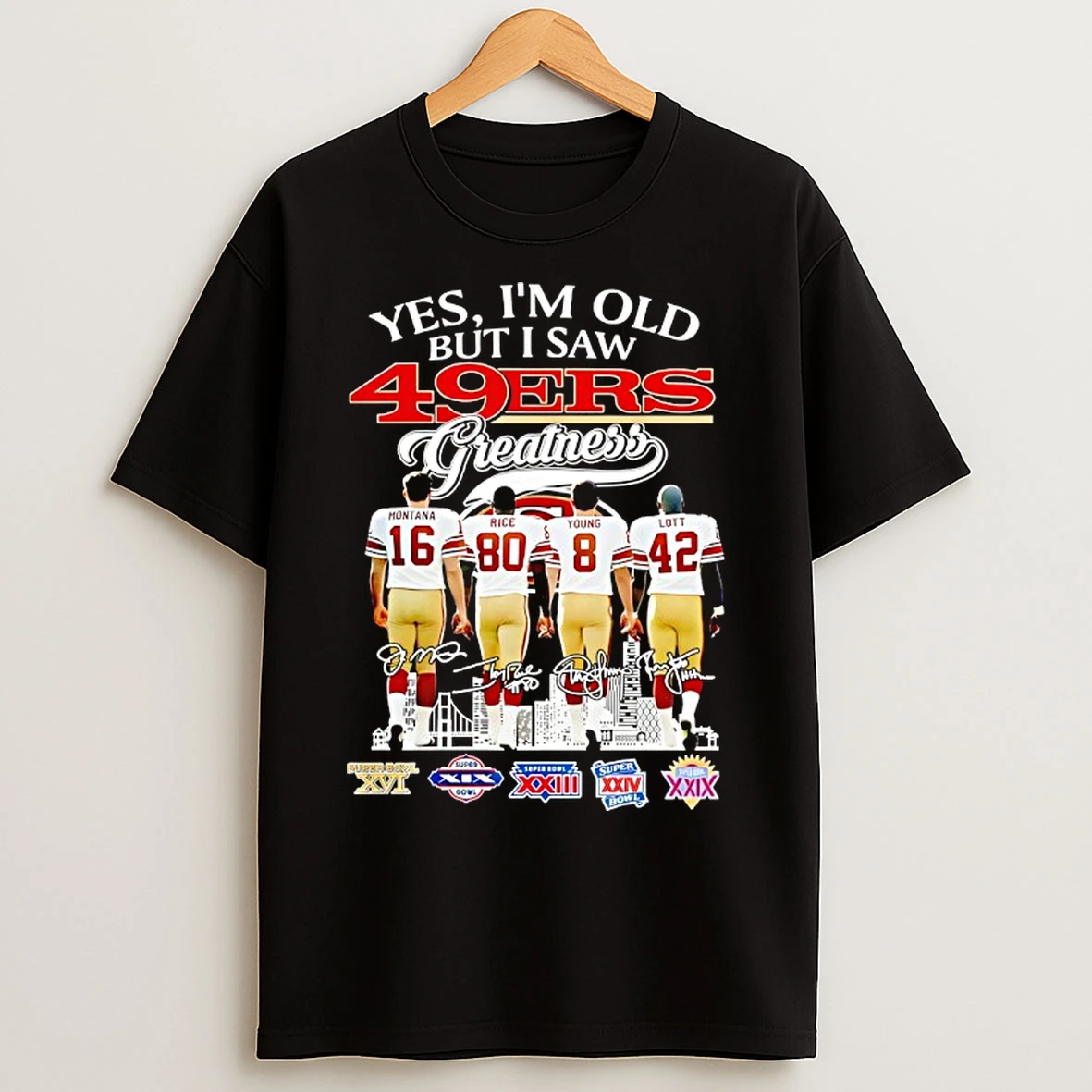 Classic San Francisco 49ers Yes Im Old But I Saw 49ers Greatness Players And Signature T Shirts