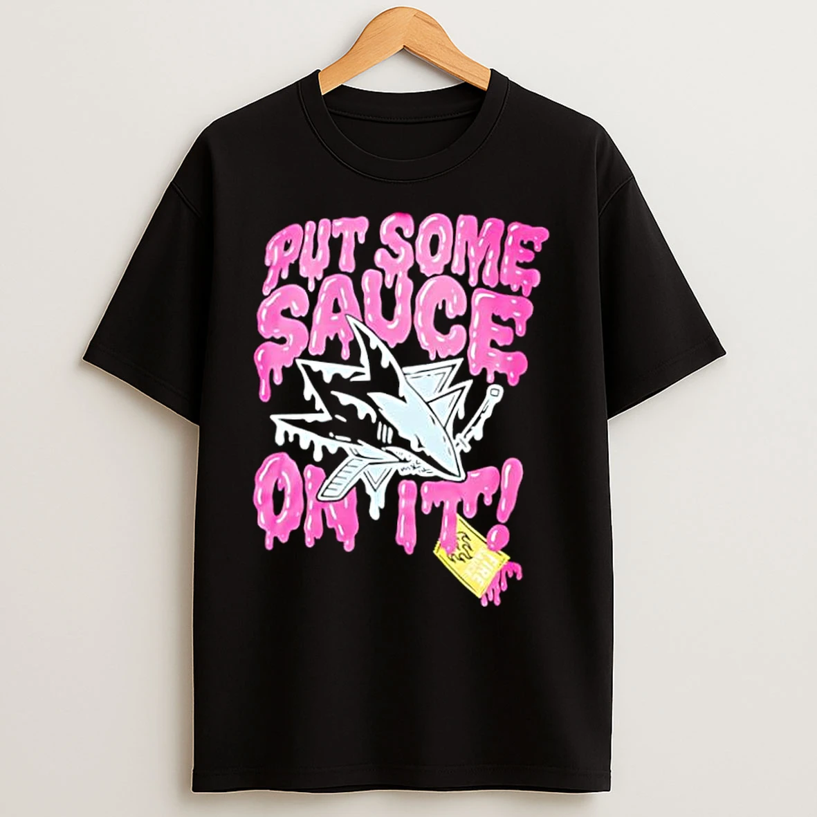 Classic San Jose Sharks Put Some Sauce On It T Shirts