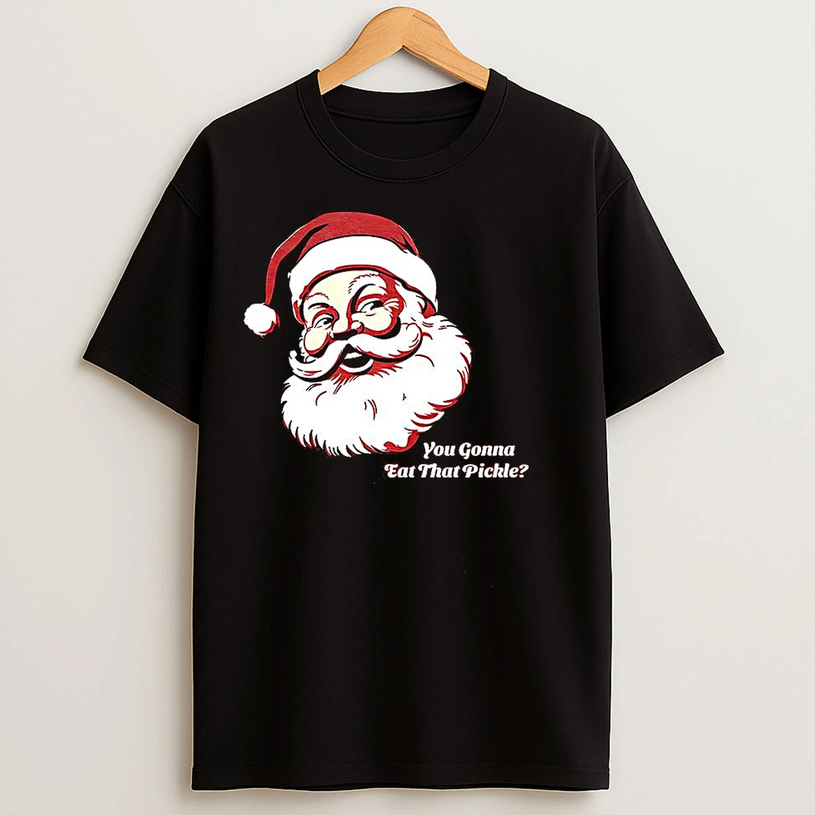 Classic Santa Claus You Gonna Eat That Pickle T Shirts